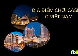 Casino Hợp Pháp Ở Việt Nam